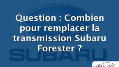 Question : Combien pour remplacer la transmission Subaru Forester ?