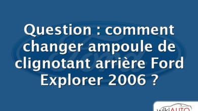 Question : comment changer ampoule de clignotant arrière Ford Explorer 2006 ?