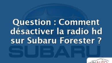 Question : Comment désactiver la radio hd sur Subaru Forester ?