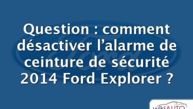 Question : comment désactiver l’alarme de ceinture de sécurité 2014 Ford Explorer ?