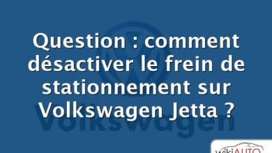 Question : comment désactiver le frein de stationnement sur Volkswagen Jetta ?