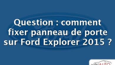 Question : comment fixer panneau de porte sur Ford Explorer 2015 ?