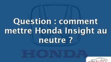 Question : comment mettre Honda Insight au neutre ?