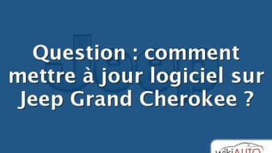 Question : comment mettre à jour logiciel sur Jeep Grand Cherokee ?