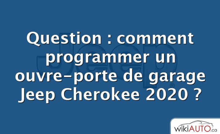 Question : comment programmer un ouvre-porte de garage Jeep Cherokee 2020 ?