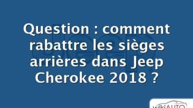 Question : comment rabattre les sièges arrières dans Jeep Cherokee 2018 ?