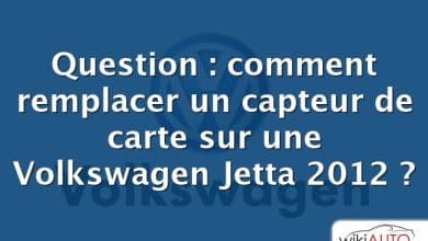 Question : comment remplacer un capteur de carte sur une Volkswagen Jetta 2012 ?