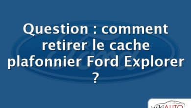 Question : comment retirer le cache plafonnier Ford Explorer ?