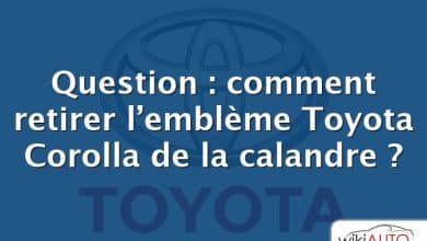 Question : comment retirer l’emblème Toyota Corolla de la calandre ?