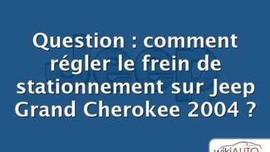 Question : comment régler le frein de stationnement sur Jeep Grand Cherokee 2004 ?