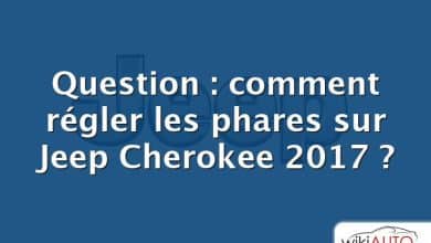 Question : comment régler les phares sur Jeep Cherokee 2017 ?