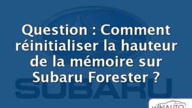 Question : Comment réinitialiser la hauteur de la mémoire sur Subaru Forester ?