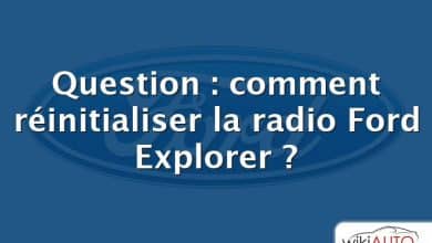 Question : comment réinitialiser la radio Ford Explorer ?