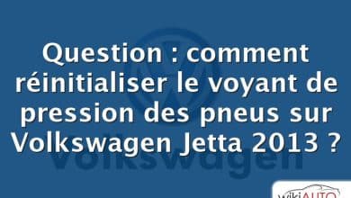 Question : comment réinitialiser le voyant de pression des pneus sur Volkswagen Jetta 2013 ?