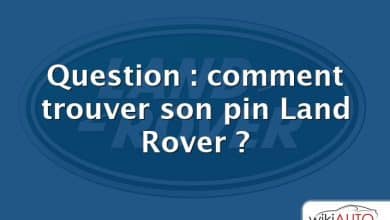 Question : comment trouver son pin Land Rover ?