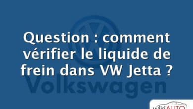 Question : comment vérifier le liquide de frein dans VW Jetta ?