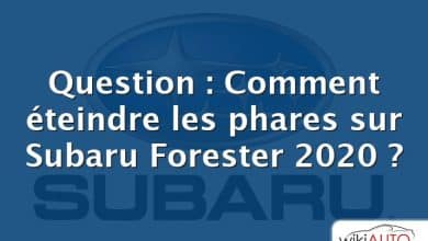 Question : Comment éteindre les phares sur Subaru Forester 2020 ?