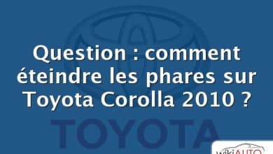 Question : comment éteindre les phares sur Toyota Corolla 2010 ?