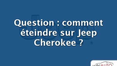 Question : comment éteindre sur Jeep Cherokee ?