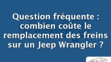 Question fréquente : combien coûte le remplacement des freins sur un Jeep Wrangler ?