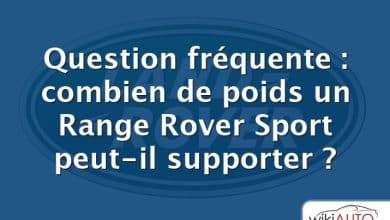 Question fréquente : combien de poids un Range Rover Sport peut-il supporter ?