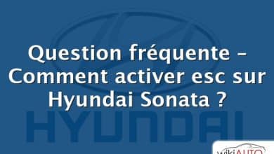 Question fréquente – Comment activer esc sur Hyundai Sonata ?