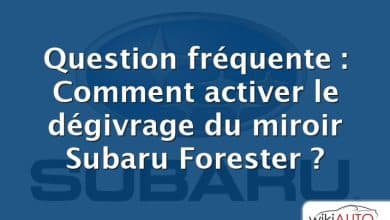Question fréquente : Comment activer le dégivrage du miroir Subaru Forester ?