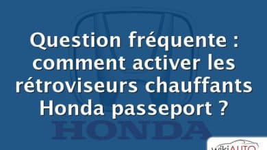 Question fréquente : comment activer les rétroviseurs chauffants Honda passeport ?