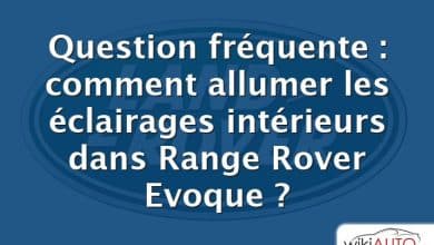 Question fréquente : comment allumer les éclairages intérieurs dans Range Rover Evoque ?
