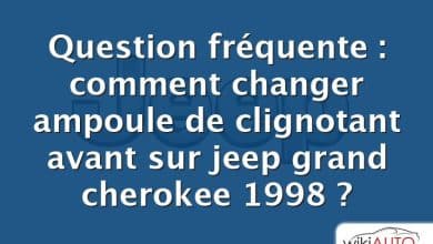 Question fréquente : comment changer ampoule de clignotant avant sur jeep grand cherokee 1998 ?
