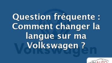 Question fréquente : Comment changer la langue sur ma Volkswagen ?