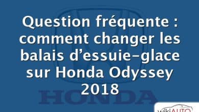 Question fréquente : comment changer les balais d’essuie-glace sur Honda Odyssey 2018