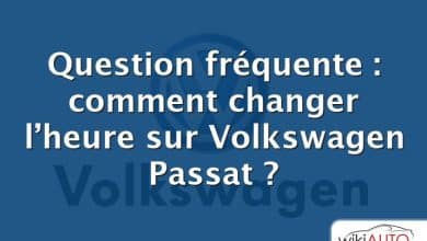 Question fréquente : comment changer l’heure sur Volkswagen Passat ?