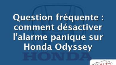 Question fréquente : comment désactiver l’alarme panique sur Honda Odyssey