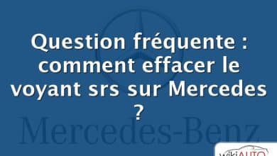 Question fréquente : comment effacer le voyant srs sur Mercedes ?