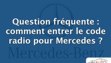 Question fréquente : comment entrer le code radio pour Mercedes ?