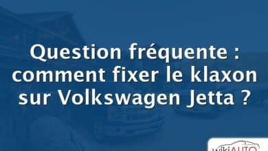 Question fréquente : comment fixer le klaxon sur Volkswagen Jetta ?