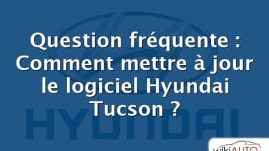 Question fréquente : Comment mettre à jour le logiciel Hyundai Tucson ?