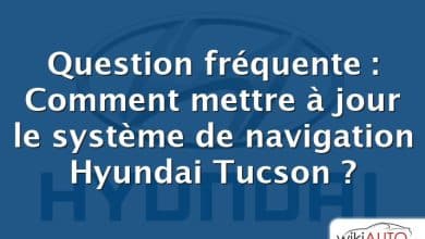 Question fréquente : Comment mettre à jour le système de navigation Hyundai Tucson ?