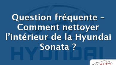 Question fréquente – Comment nettoyer l’intérieur de la Hyundai Sonata ?