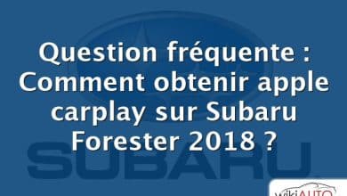 Question fréquente : Comment obtenir apple carplay sur Subaru Forester 2018 ?