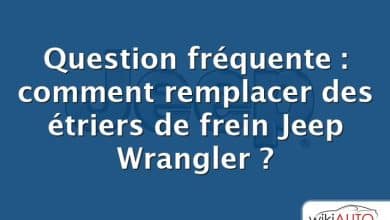 Question fréquente : comment remplacer des étriers de frein Jeep Wrangler ?