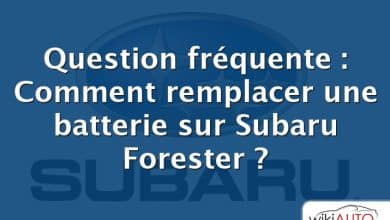 Question fréquente : Comment remplacer une batterie sur Subaru Forester ?