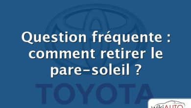 Question fréquente : comment retirer le pare-soleil ?