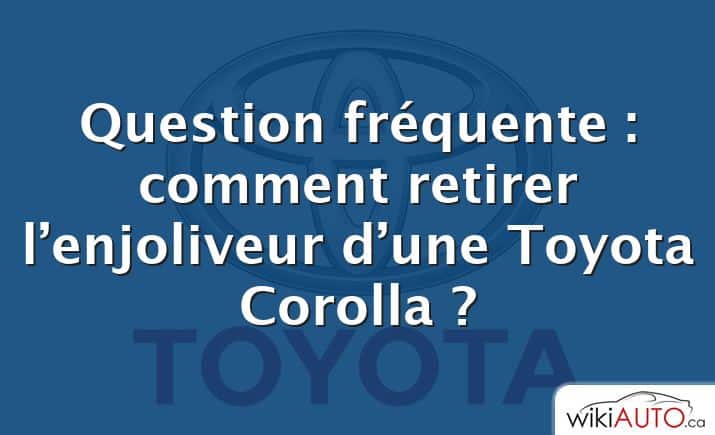 Question fréquente : comment retirer l’enjoliveur d’une Toyota Corolla ?