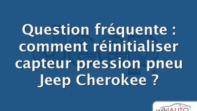 Question fréquente : comment réinitialiser capteur pression pneu Jeep Cherokee ?