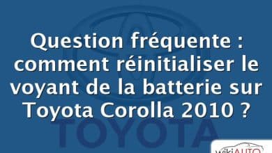 Question fréquente : comment réinitialiser le voyant de la batterie sur Toyota Corolla 2010 ?