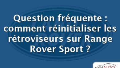 Question fréquente : comment réinitialiser les rétroviseurs sur Range Rover Sport ?