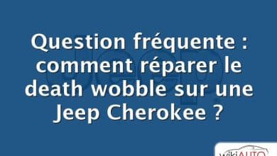 Question fréquente : comment réparer le death wobble sur une Jeep Cherokee ?