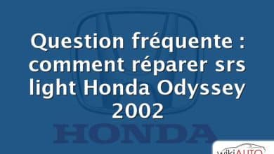 Question fréquente : comment réparer srs light Honda Odyssey 2002